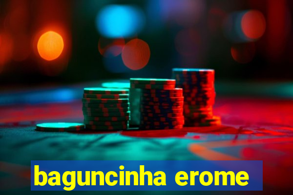 baguncinha erome